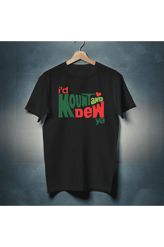 Funny Id Mount And Dew Ya Soda Humor Sarcastic Graphic Design Cotton Unisex T-Shirt, up to size 5XL