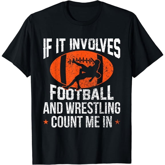 Funny If It Involves Football and Wrestling Count Me Fan T-Shirt