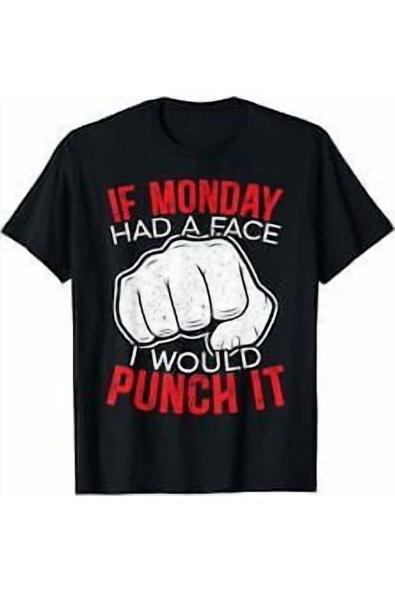 Funny If Monday Had A Face I Would Gift T-Shirt Usa Size S-5Xl