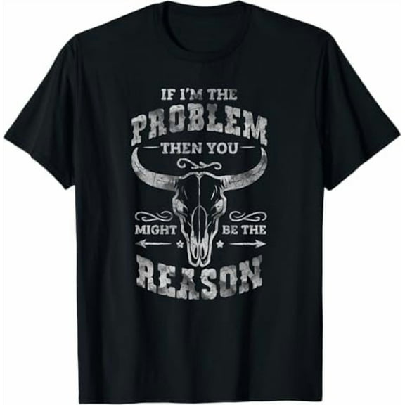 Funny If Problem Vintage Then You Might Be Reason Country Music T-Shirt Unisex Men Women Graphic Shirts