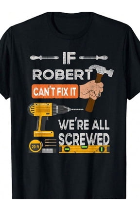 Funny If Robert Cant Fix It Were All Screwed Black Graphic T-Shirt For Men
