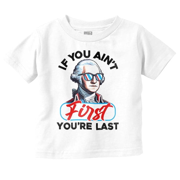 Funny If You Ain't First You're Last Toddler Boy Girl T Shirt Infant Toddler Brisco Brands 18M