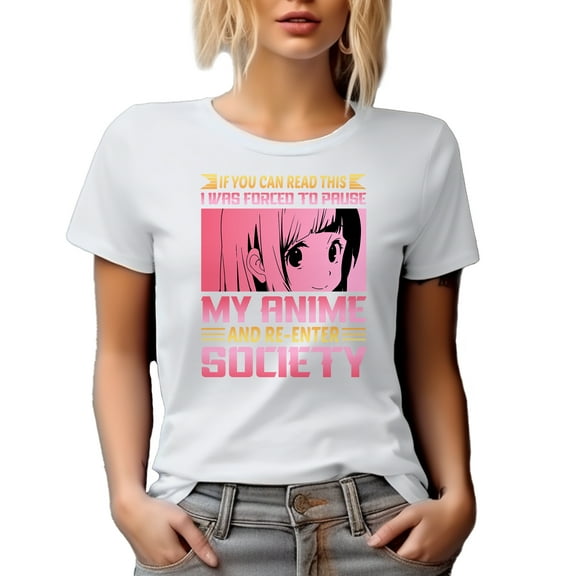 Funny If You Can Read This, I Was Forced to Pause My Anime and Re-enter Society, White T-Shirt, 3XL