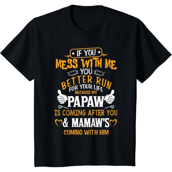 Funny If You Mess With Me My Papaw And Mamaw Is Coming T-Shirt Unisex S-5XL Hot Trending Shirt, Vintage Birthday Gift