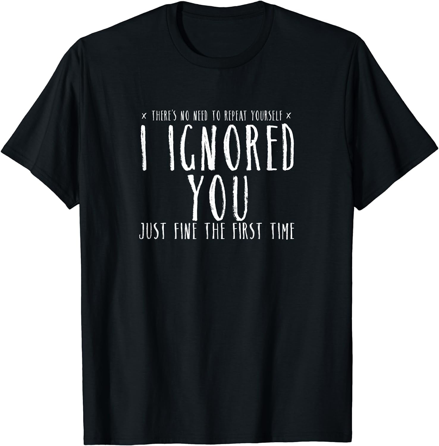 Funny Ignored You Fine First Time Sarcastic Teen Shirt Funny Ignored You Fine First Time Sarcastic Teen Shirt