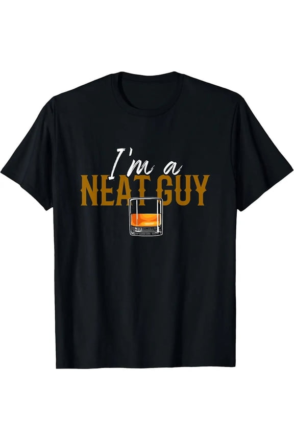 Funny Im A Neat Guy Humor Bourbon Drinkers Kentucky Whiskey Unisex T-Shirt, S - 5XL