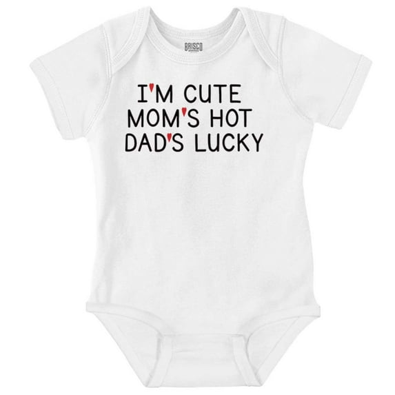 Funny Im Cute Moms Hot Dads Lucky Romper Boys or Girls Infant Baby Brisco Brands 18M