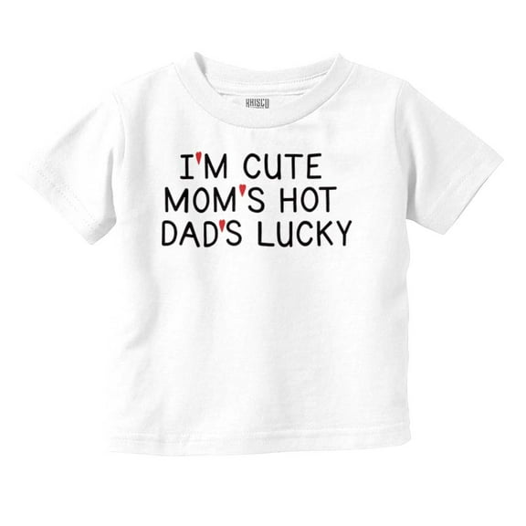 Funny Im Cute Moms Hot Dads Lucky Toddler Boy Girl T Shirt Infant Toddler Brisco Brands 3T