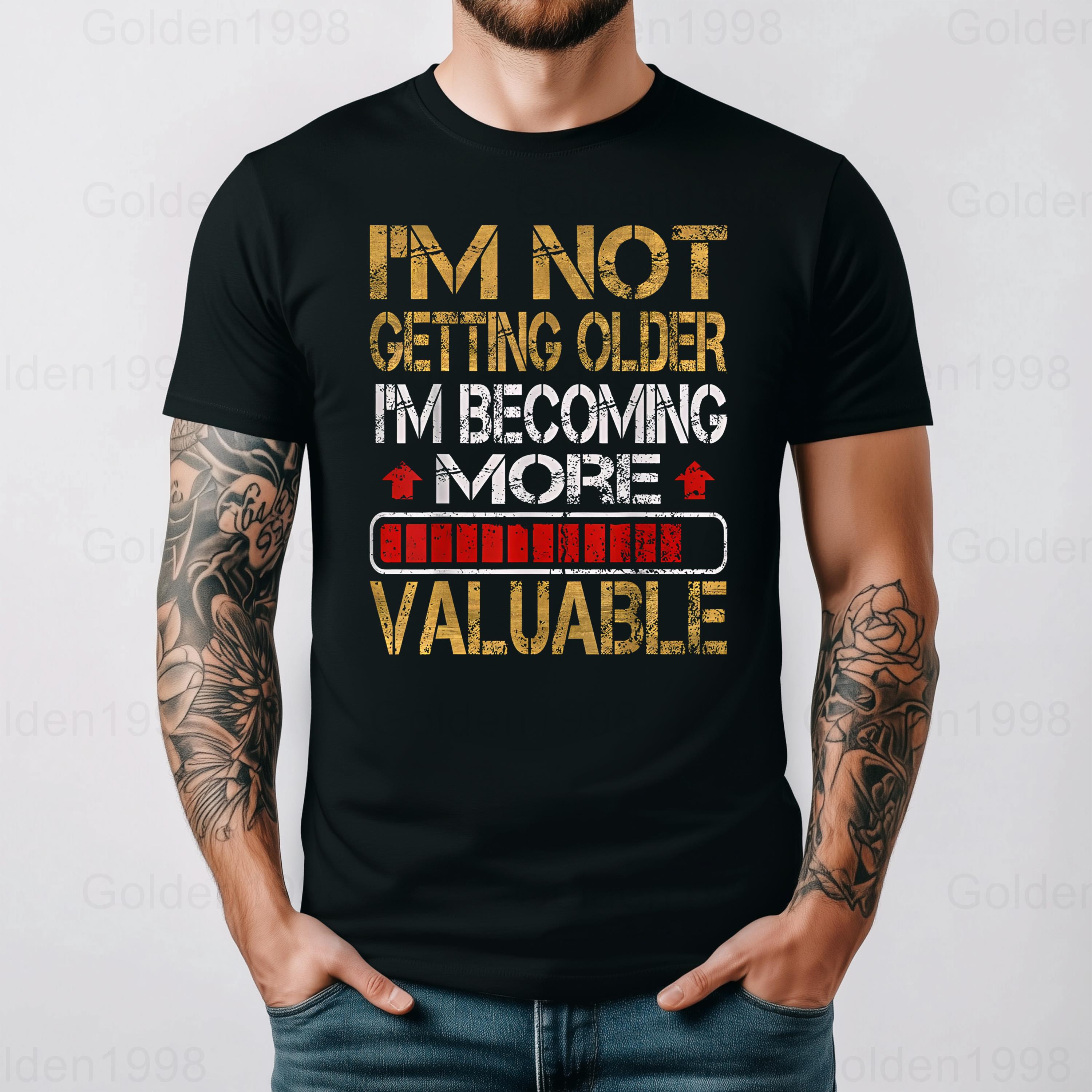 Funny Im Not Getting Older Humor Aging Joke Graphic Quote Gift Graphic ...
