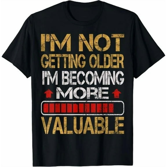 Funny Im Not Getting Older Humor Aging Joke Graphic Quote Unisex T-Shirt