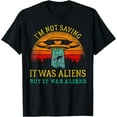 thumbnail image 1 of Funny Im Not Saying Aliens UFO Unisex T-Shirt for Men Women Kids, 1 of 5