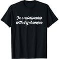 thumbnail image 1 of Funny In A Relationship With Dry Shampoo Workout Gift Top T-Shirt, 1 of 4