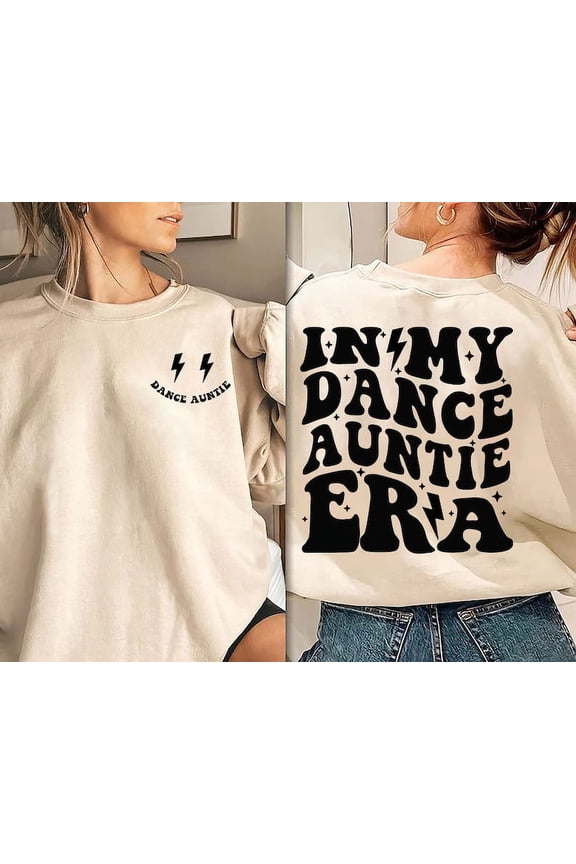 Funny In My Dance Auntie Era Sweatshirt,Dance Auntie Tee,Auntie Era Shirt, Dance Auntie Shirt, Ballet Lover,Dance Sister Hoodie, Auntie Gift