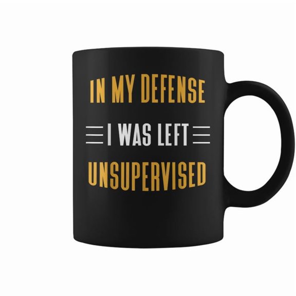 Funny In My Defense I Was Left Unsupervised Sarcastic Cool Coffee Mugs