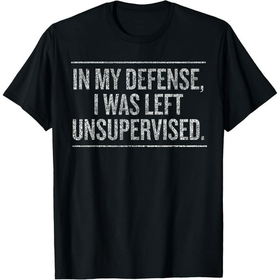Funny In My Defense I Was Left Unsupervised Vintage Funny T-Shirt
