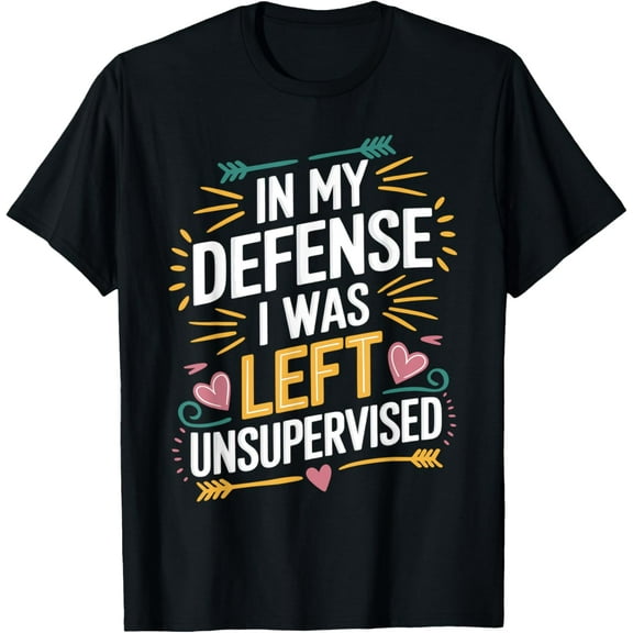 Funny In My Defense I Was Left Unsupervised Vintage Jokes T-Shirt100% cotton