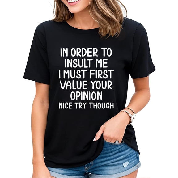 Funny In Order To Insult Me T-shirt Joke Sarcastic Tee T-Shirt for Women Black Large