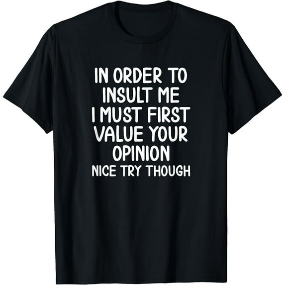 Funny In Order To Insult Me T-shirt Women Joke Sarcastic Tee T-Shirt Black 3X-Large