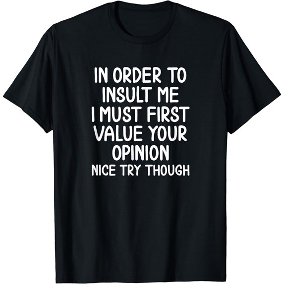Funny In Order To Insult Me T-shirt Women Joke Sarcastic Tee T-Shirt Black Medium