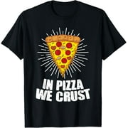 Funny In Pizza We Crust Gift For Men Women Cool Pizza Lover T-Shirt