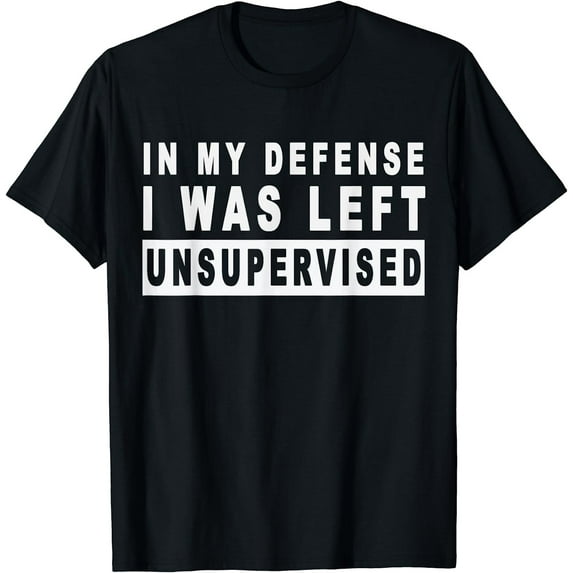 Funny In my defense i was left unsupervised Short Sleeve T-Shirt Black Medium