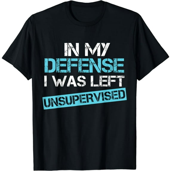 In My Defense I Was Left Unsupervised Funny Vintage T-Shirt