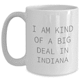 thumbnail image 1 of Funny Indiana Gifts for Men, Women, and Friends - 'I Am Kind of a Prime Selection in Indiana' White Coffee Mug, 1 of 4