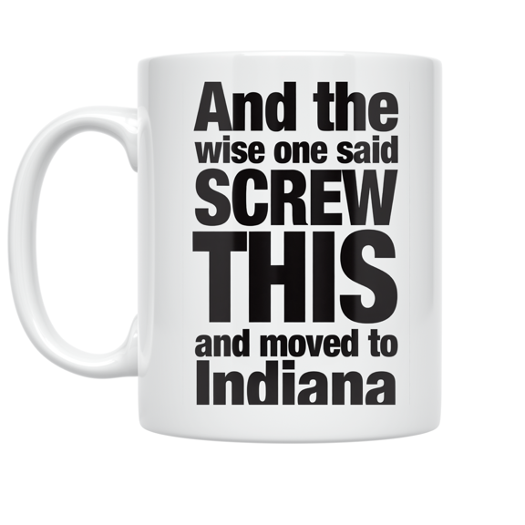 Funny Indiana Relocation Quote - Moving Enthusiast - 11 oz Ceramic Coffee Mug