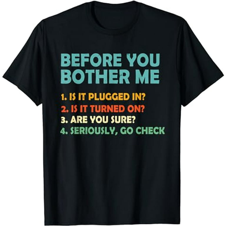 Funny Information Technology Tech | Technical Support Gift T-Shirt Funny Information Technology Tech | Technical Support Gift T-Shirt