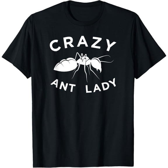 Funny Insect Ant Crazy Ant Lady T-Shirt