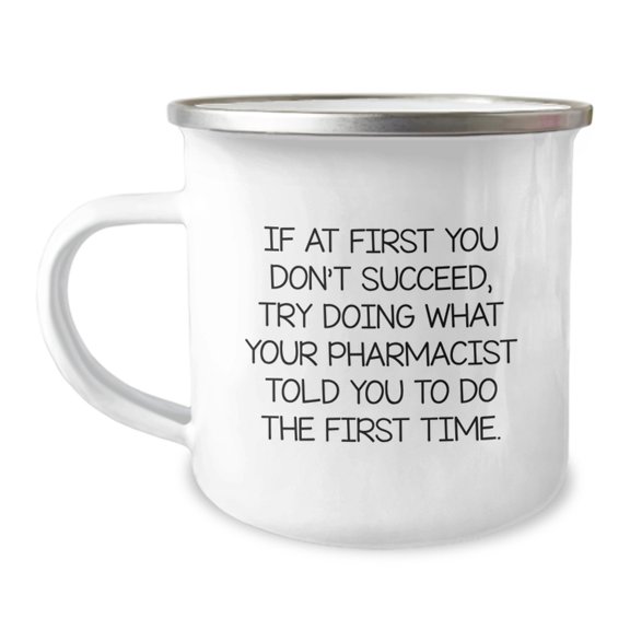 Funny Inspirational Gifts from Family to Pharmacist Graduation Unique Mugs - Try Doing What Your Pharmacist Told You To Do The First Time, 12oz Stainless Steel Camping Mug
