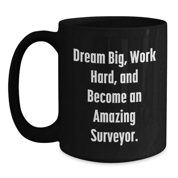 Funny Inspirational Surveyor Gifts for Men from Friends, Black Coffee Mugs Christmas Unique Presents for Surveyor Enthusiasts, Dream Big Work Hard