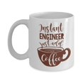 thumbnail image 1 of Funny Instant Engineer Coffee & Tea Gift Mug For A Mechanical Engineer, Electrical Engineer, Computer Engineer, Civil Engineer, Chemical Engineer, Sales Engineer, Software & Network Engineer, 1 of 4