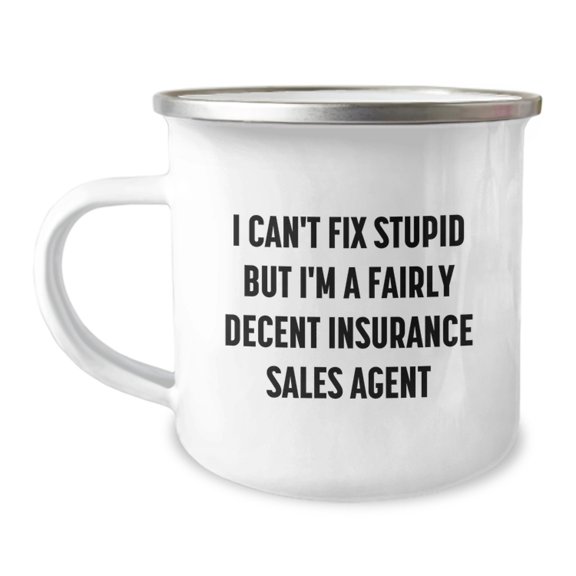 Funny Insurance Sales Agent Gifts from Friends for Men, 'I Can't Fix Stupid But I'm A Fairly Decent Insurance Sales Agent' Christmas Unique Mugs for Camping