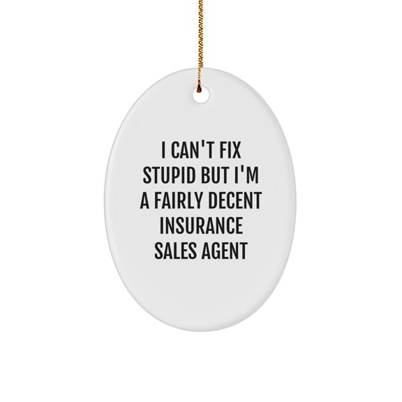 Funny Insurance Sales Agent Gifts, Oval Ornament with Humorous Quote, Ideal Gifts from Friends or Family for Insurance Sales Agent, Unique Christmas Unique Gifts