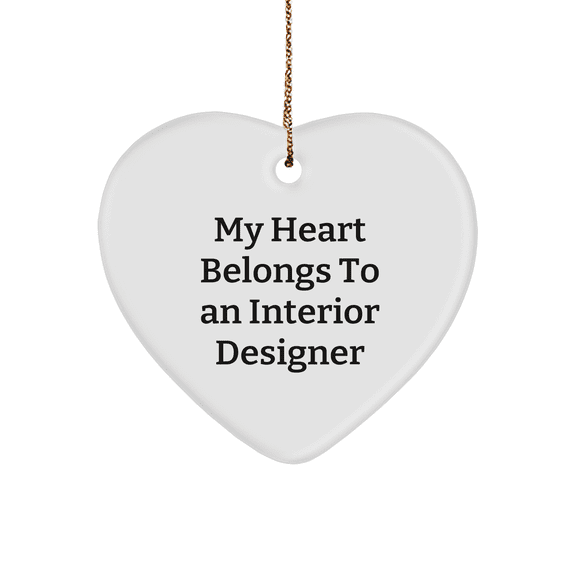 Funny Interior Designer Gift: Gifts from Friends for Interior Designers, Heart Ornament, 'My Heart Belongs To An Interior Designer' Quote, Christmas Unique Gifts