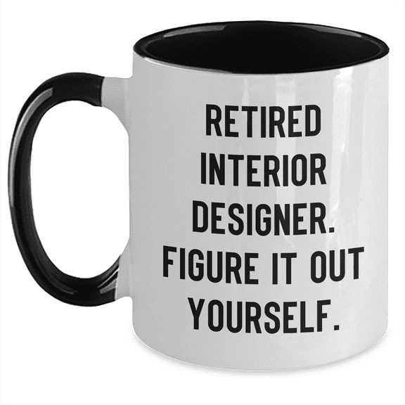Funny Interior Designer Gifts Two Tone Coffee Mug Retired Interior Designer Figure It Out Yourself, Gifts from Family to Interior Designer, Mother's Day Unique Gifts