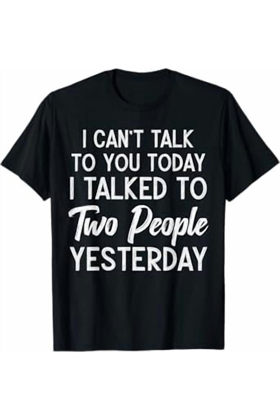 Funny Introvert Antisocial I Can't Talk To You Today Humor T-Shirt