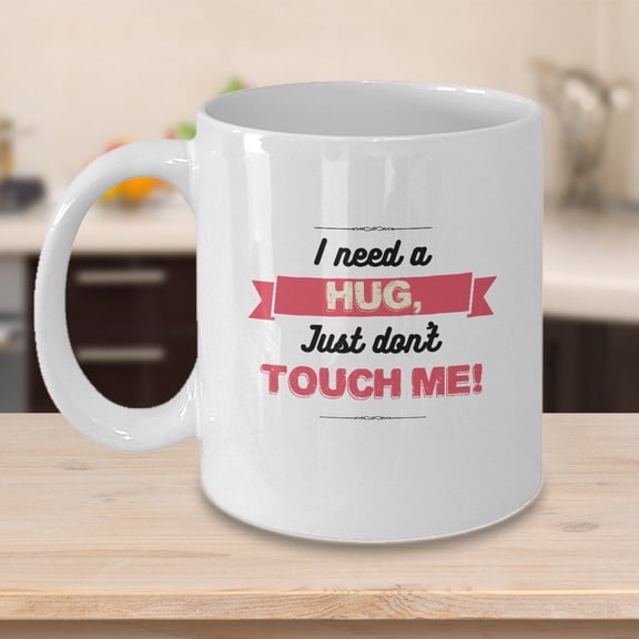 Introvert 11 oz Coffee Mug - I Need A Hug Just Don't Touch Me White Ceramic Gift