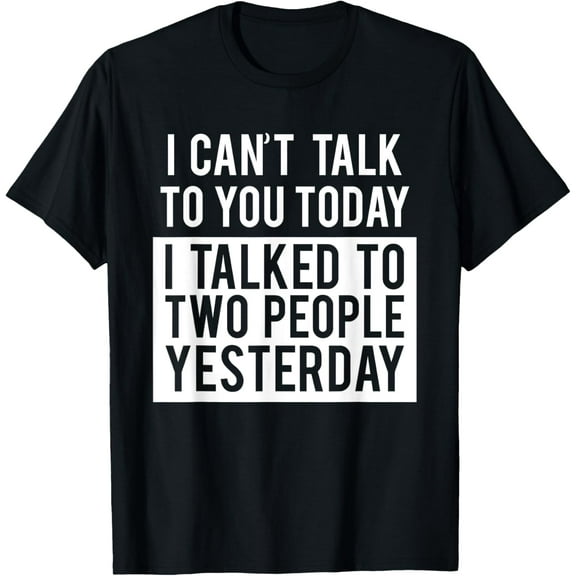 Funny Introvert T-Shirt - Can't Talk To You Today Tee T-Shirt