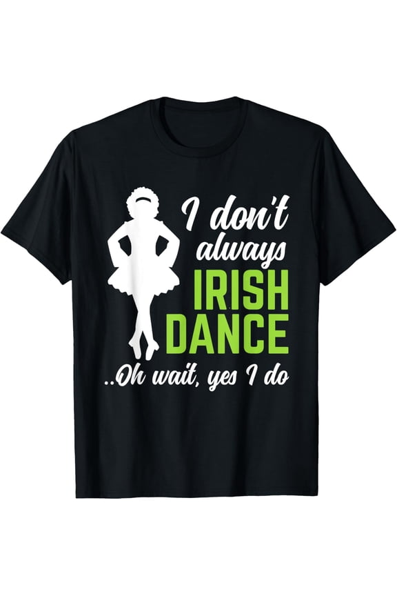 Funny Irish Dance Girls Women St Patrick's Day T-Shirt