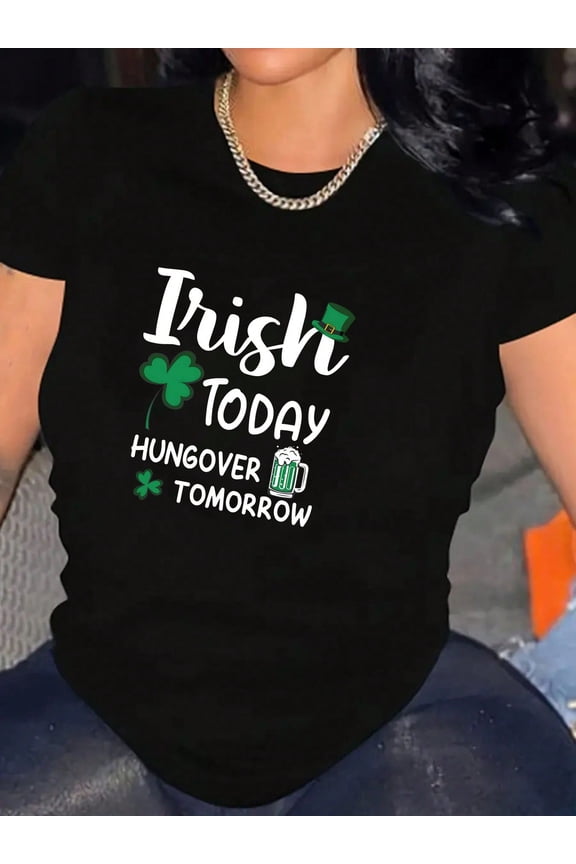 Funny Irish Today Hungover Tomorrow Women Graphic Short Sleeve T-Shirt