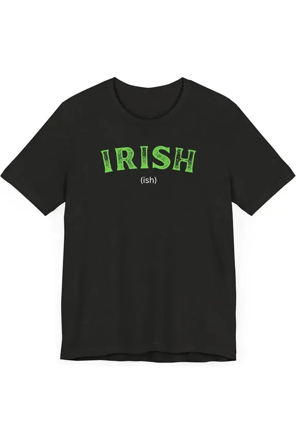 Funny Irish-ish St. Patrick's Day Graphic T-Shirt for Men and Women, Short Sleeve Cotton Tee
