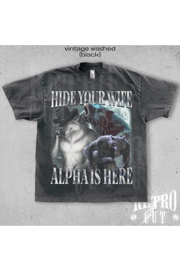 Funny Ironic Wolf Graphic Tee - Hide Your Wife The Alpha Is Here Shirt - Comfort Colors for Casual Wear