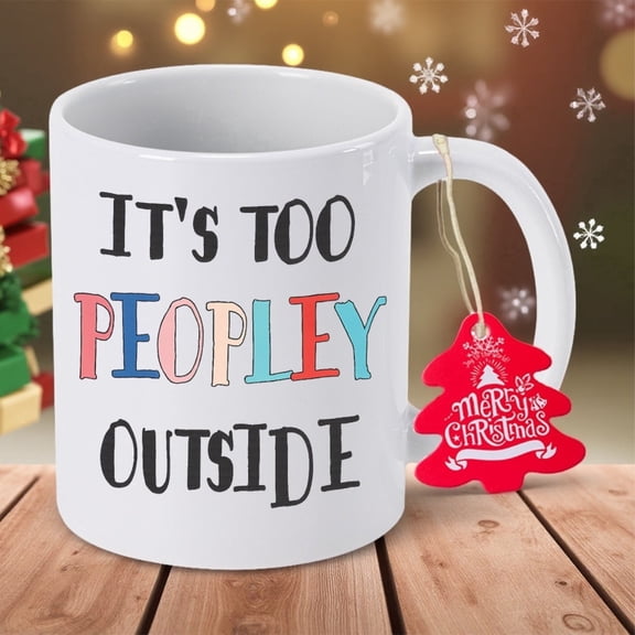 Funny "It'S Too Peopley Outside" Coffee Mug - Ceramic Cup with Colorful Text Design, Reusable Non-Slip Base, Perfect Gift for Doctors, New Year, Thanksgiving, and More, Valentine'S Day, Christmas,