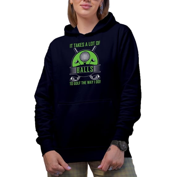 Funny It Takes a Lot of Balls to Golf Like I Do with Ball & Clubs, Golf Player, Golfing or Golfer Themed Merch Gift, Navy Blue Hooded Sweatshirt or Hoodie, X-Large