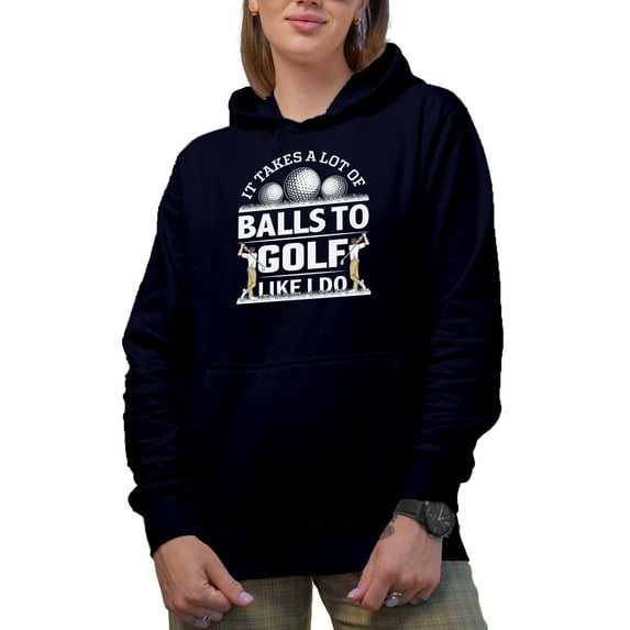 Funny It Takes a Lot of Balls to Golf Like I Do with a Swinging Golf Player, Golfing or Golfer Themed Merch Gift, Navy Blue Hooded Sweatshirt or Hoodie, X-Large