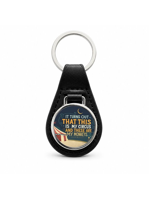 Funny It Turns Out This Is My Circus These Are My Monkeys Metal Black Leather Keychain