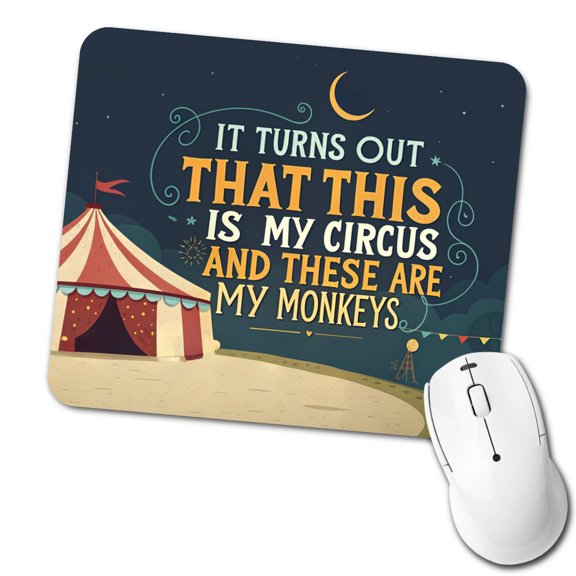 Funny It Turns Out This Is My Circus These Are My Monkeys Mouse Pad Low Profile Gaming Mat