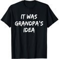 thumbnail image 1 of Funny It Was Grandpa's Idea Funny Kids Grandpa T-Shirt, 1 of 4